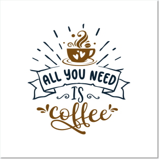 All you need is coffee Posters and Art